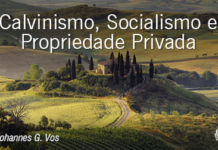 Calvinismo, Socialismo e Propriedade Privada