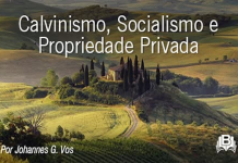 Calvinismo, Socialismo e Propriedade Privada